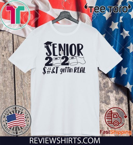 Senior 2020 Shit Gettin Real Apocalypse For T-Shirt