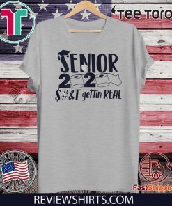 Senior 2020 Shit Gettin Real Apocalypse For T-Shirt