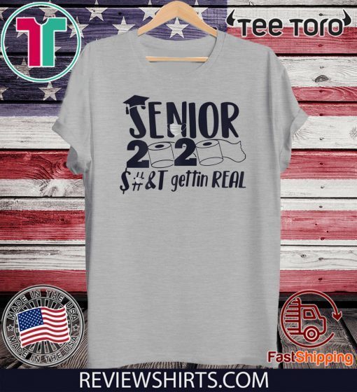 Senior 2020 Shit Gettin Real Apocalypse For T-Shirt