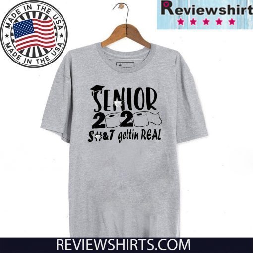 Senior 2020 Shit Gettin Real - Toilet Paper Senior For T-Shirt