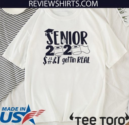 Senior 2020 Shit Gettin Real Toilet Paper Official T-Shirt