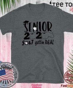 Official Senior 2020 Shit gettin real For T-Shirt