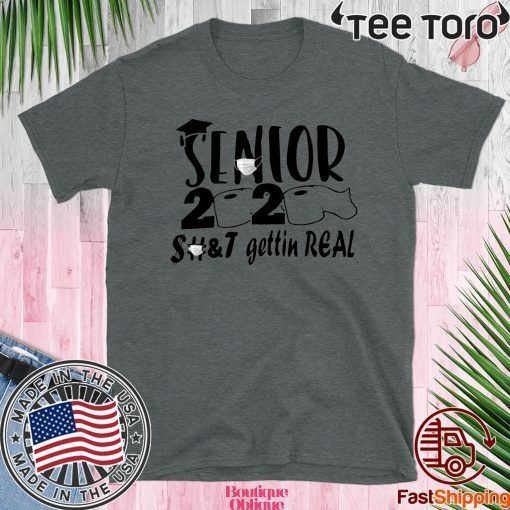 Official Senior 2020 Shit gettin real For T-Shirt