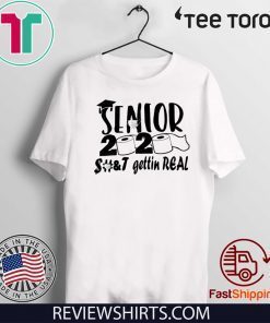 Official Senior 2020 Shit gettin real For T-Shirt