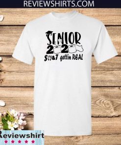 Senior 2020 shit gettin real Original T-Shirt