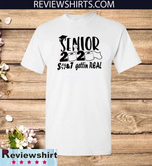 Senior 2020 shit gettin real Original T-Shirt