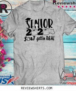 Senior 2020 shit gettin real Original T-Shirt