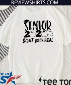 Senior 2020 shit gettin real Shirt Classic T-Shirt