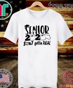 Senior 2020 shit gettin real Official T-Shirt