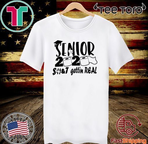 Senior 2020 shit gettin real Official T-Shirt