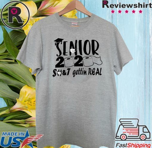 Senior 2020 shit gettin real Official T-Shirt