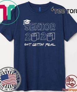 Senior Class 2020 Sh!t Is Gettin' Real Graduate Toilet Paper 2020 T-Shirt