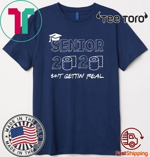 Senior Class 2020 Sh!t Is Gettin' Real Graduate Toilet Paper 2020 T-Shirt