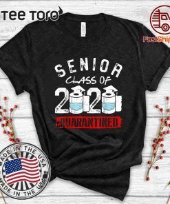 Senior Class of 2020 Quarantined Toilet Paper Tee ShirtSenior Class of 2020 Quarantined Toilet Paper Tee Shirt