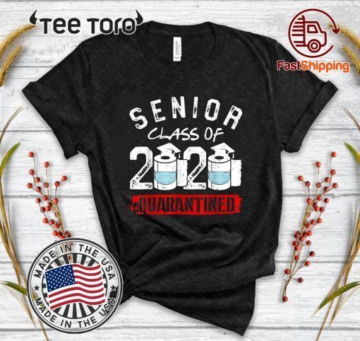 Senior Class of 2020 Quarantined Toilet Paper Tee ShirtSenior Class of 2020 Quarantined Toilet Paper Tee Shirt