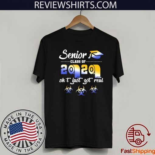 Senior Class of 2020 Shit Getting Real Graduation T-Shirt