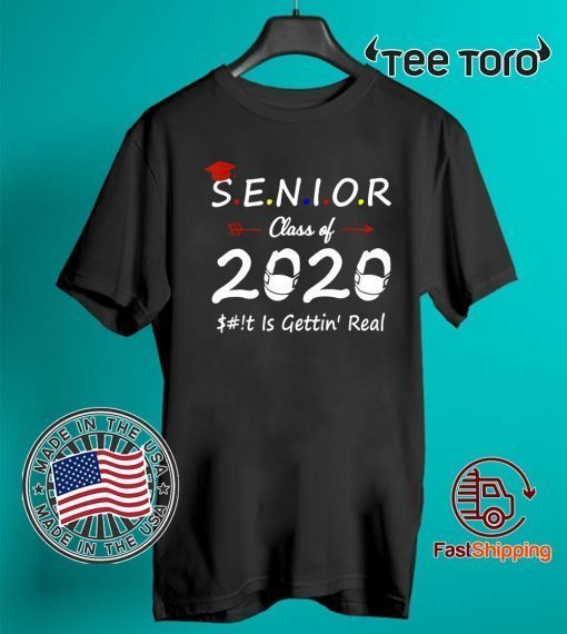 Senior Class of 2020 Shit Is Gettin' Real For T-Shirt