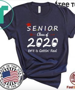 Senior Class of 2020 Shit Is Gettin' Real For T-Shirt