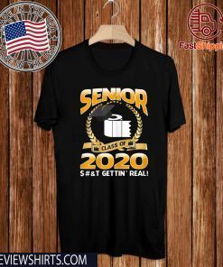 Senior Class of 2020 Shit Is Gettin' Real Graduate Tee Shirts