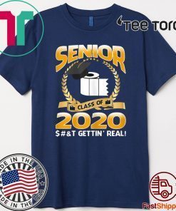 Senior Class of 2020 Shit Is Gettin' Real Graduate Tee Shirts