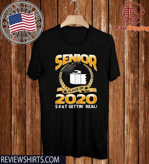 Senior Class of 2020 Shit Is Gettin' Real Graduate Tee Shirts