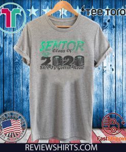 Senior Class of 2020 Shit Is Getting Real Shirt Toilet Apocalyse T-Shirt