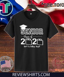 Senior Class of 2020 Shit Is Gettin’ Real Graduate T Shirt