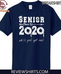 Senior Class of 2020 Shit is Gettin Real Graduation Shirt