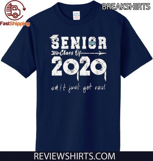 Senior Class of 2020 Shit is Gettin Real Graduation Shirt