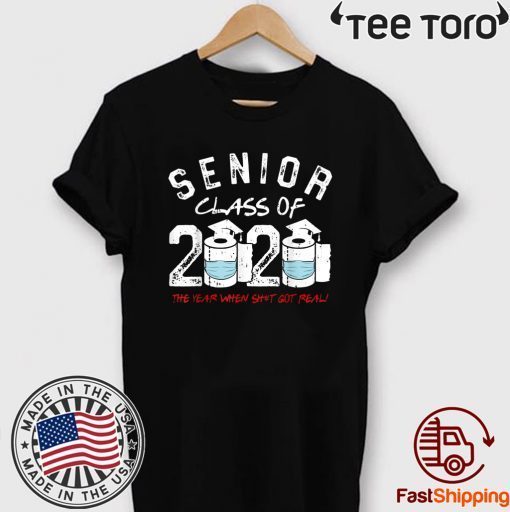 Senior Class of 2020 The Year When Shit Got Real Graduation Official T-Shirt