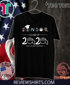 Senior Class of 2020 shit Is Gettin Real Graduate shirt