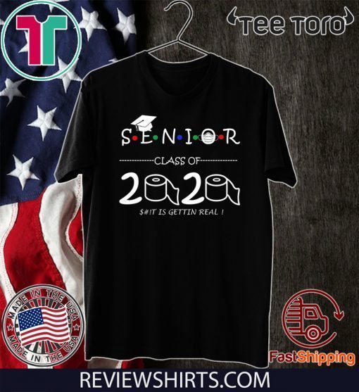 Senior Class of 2020 shit Is Gettin Real Graduate shirt