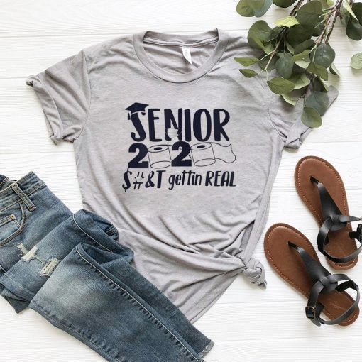 Senior 2020 Shit Gettin Real Funny Apocalypse Toilet Paper Shirt