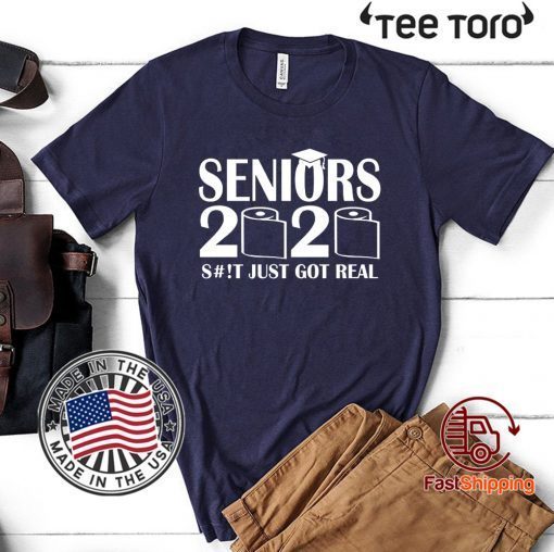 Seniors 2020 Funny Graduation S#!t Just Got Real T-Shirt