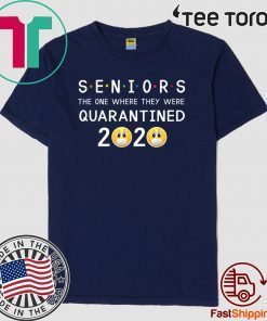 Seniors The One Where They Were Quarantined Shirt T-Shirt