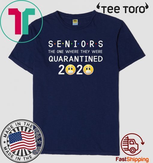 Seniors The One Where They Were Quarantined Shirt T-Shirt