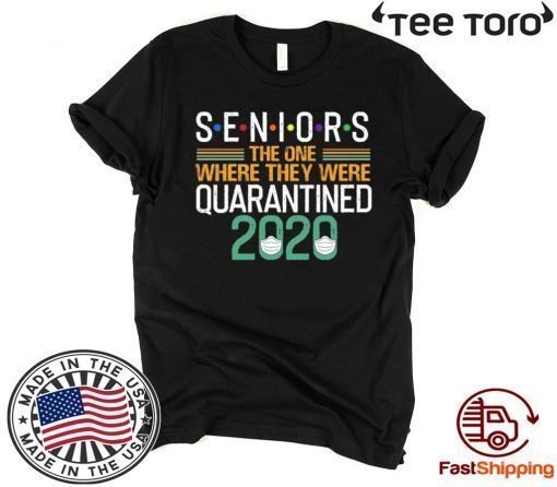 Seniors The One Where They were Quarantined 2020 Tee Shirt