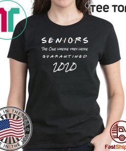 Seniors 2020 The one Where They were quarantined Tee Shirt