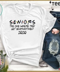 Seniors The One Where They Get Quarantined 2020 Shirt T-Shirt