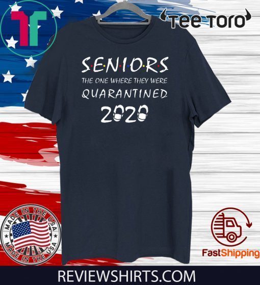 Original Seniors The One Where They Were Quarantined 2020 T-Shirt