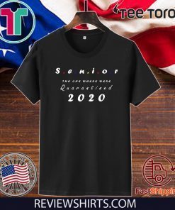 2020 Seniors The One Where They were Quarantined T-Shirt