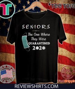 Seniors The One Where They were Quarantined 2020 Virus For T-Shirt