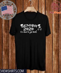 Seniors It's About To Get Real Class of 2020 Shirt T-Shirt