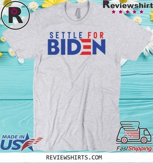 Settle For Biden Official T-Shirt