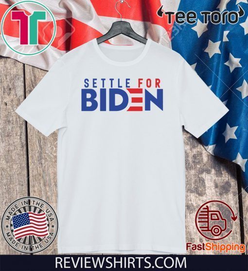 Settle For Biden Official T-Shirt