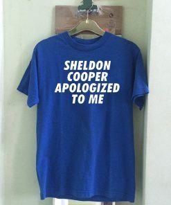 Sheldon Cooper Apologized to Me Official T-Shirt