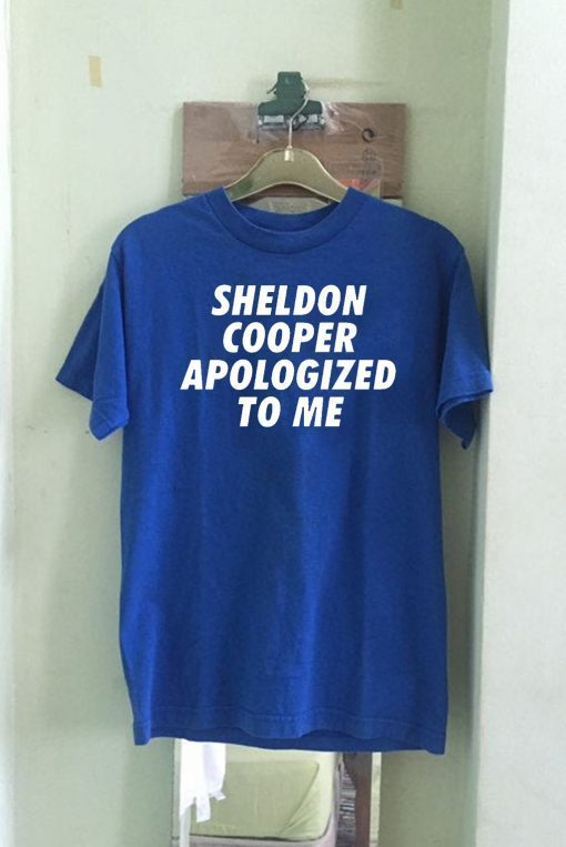 Sheldon Cooper Apologized to Me Official T-Shirt