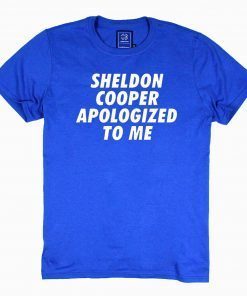 Sheldon Cooper Apologized to Me Official T-Shirt