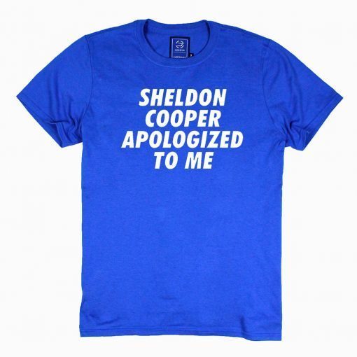 Sheldon Cooper Apologized to Me Official T-Shirt