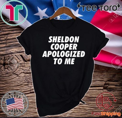 Original Sheldon Cooper Apologized to Me T-Shirt